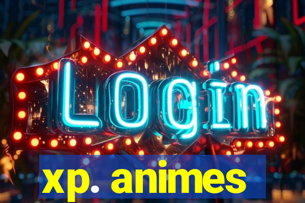 xp. animes